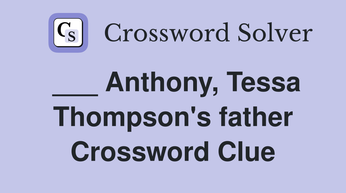 ___ Anthony, Tessa Thompson's father Crossword Clue