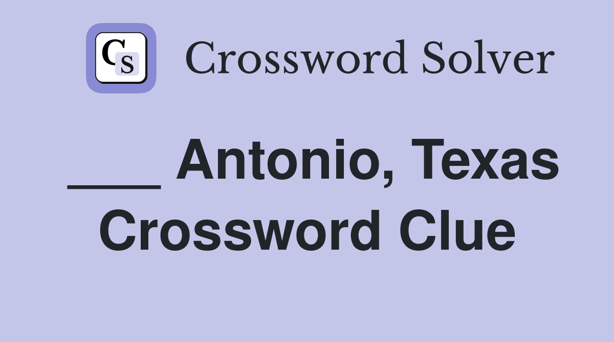 ___ Antonio, Texas Crossword Clue