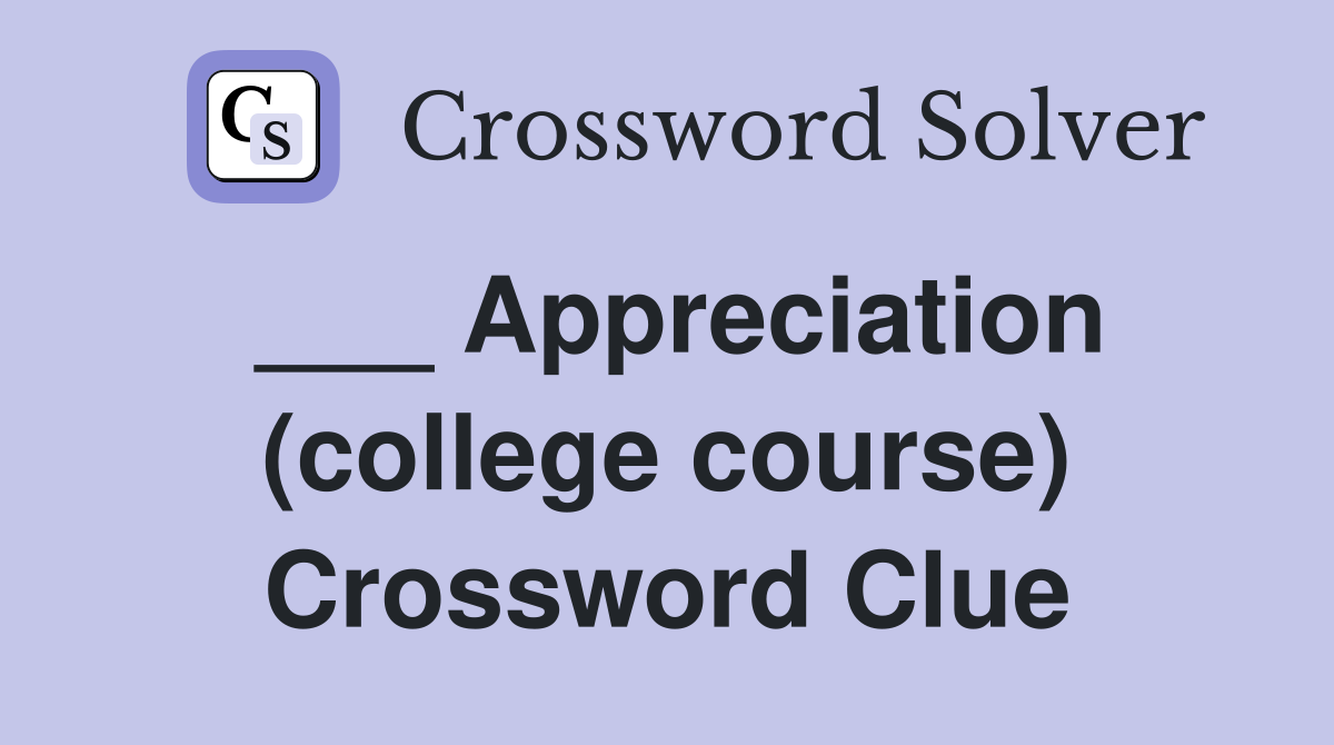 ___ Appreciation (college course) Crossword Clue