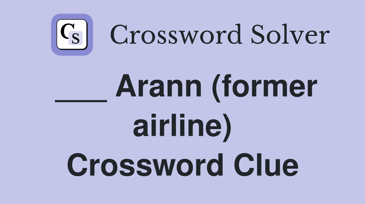 ___ Arann (former airline) Crossword Clue