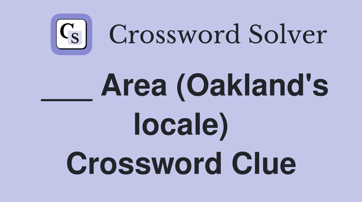___ Area (Oakland's locale) Crossword Clue