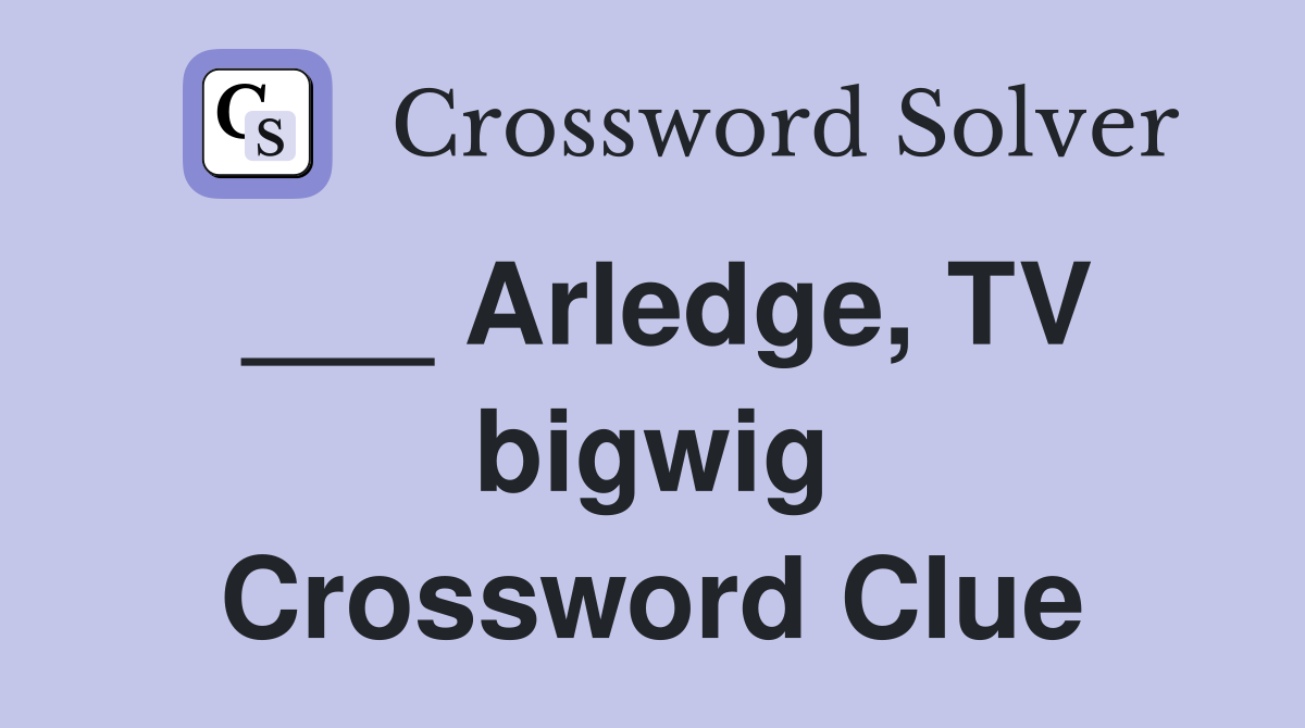 ___ Arledge, TV bigwig Crossword Clue