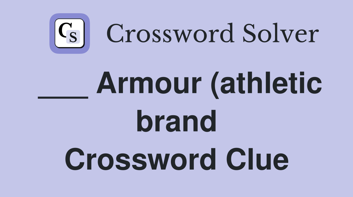 Armour (athletic brand) Crossword Clue Answers Crossword Solver Armour (athletic brand) Crossword Clue Answers Crossword Solver