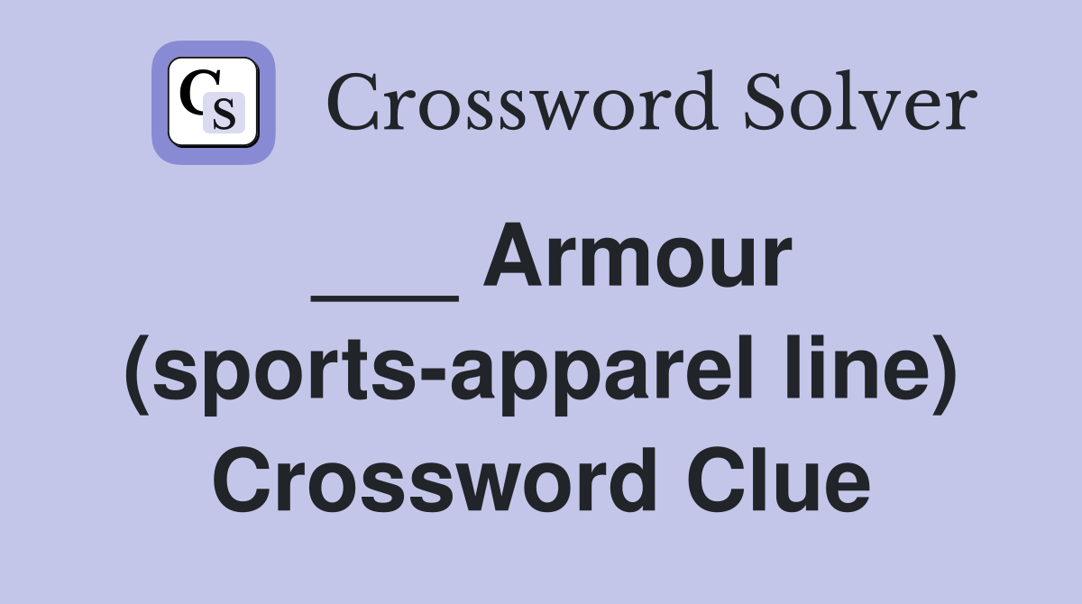 ___ Armour (sports-apparel line) Crossword Clue