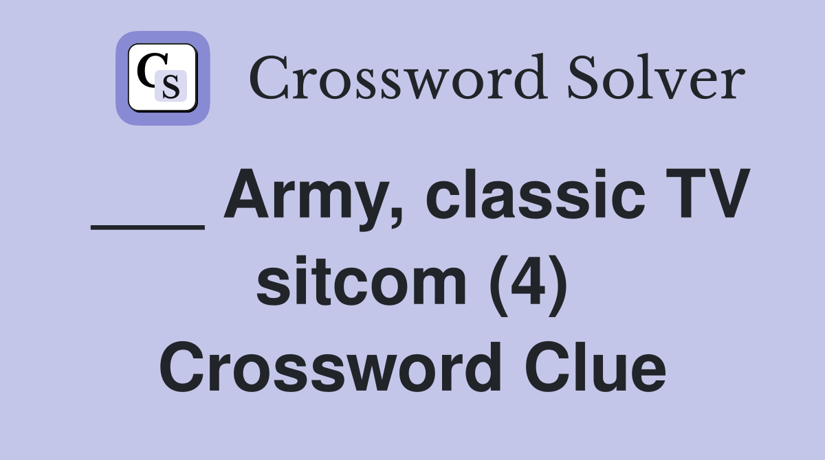 ___ Army, classic TV sitcom (4) Crossword Clue