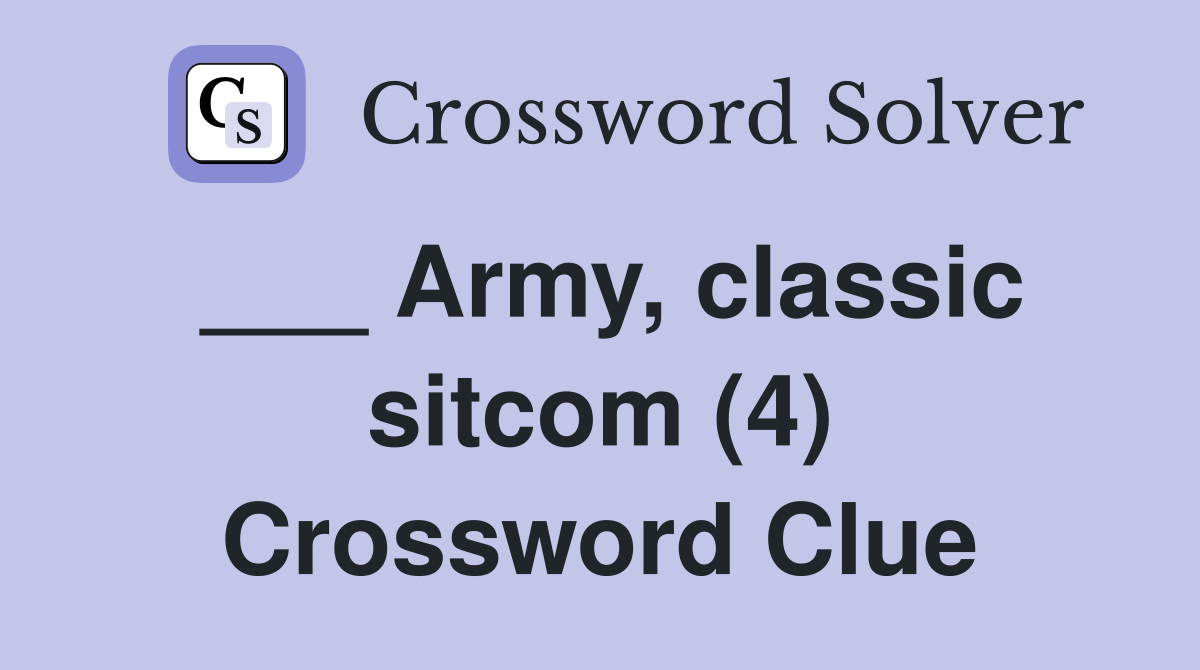 ___ Army, classic sitcom (4) Crossword Clue