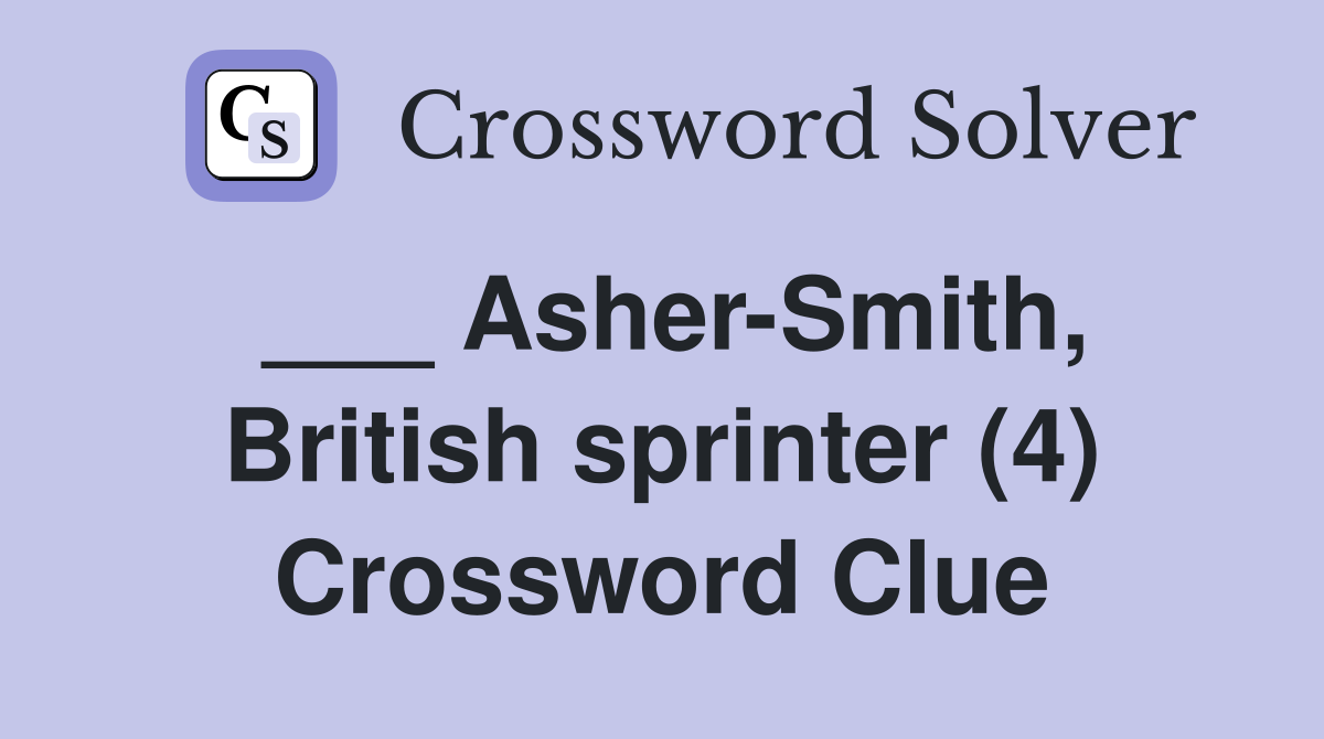 ___ Asher-Smith, British sprinter (4) Crossword Clue