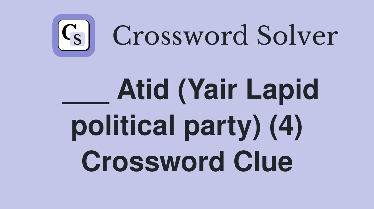 ___ Atid (Yair Lapid political party) (4) Crossword Clue