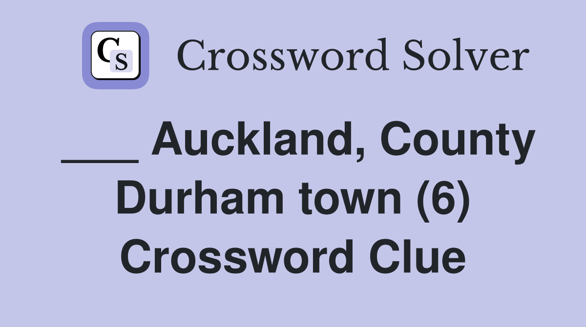 ___ Auckland, County Durham town (6) Crossword Clue