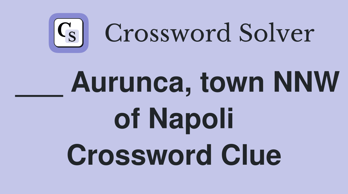 ___ Aurunca, town NNW of Napoli Crossword Clue