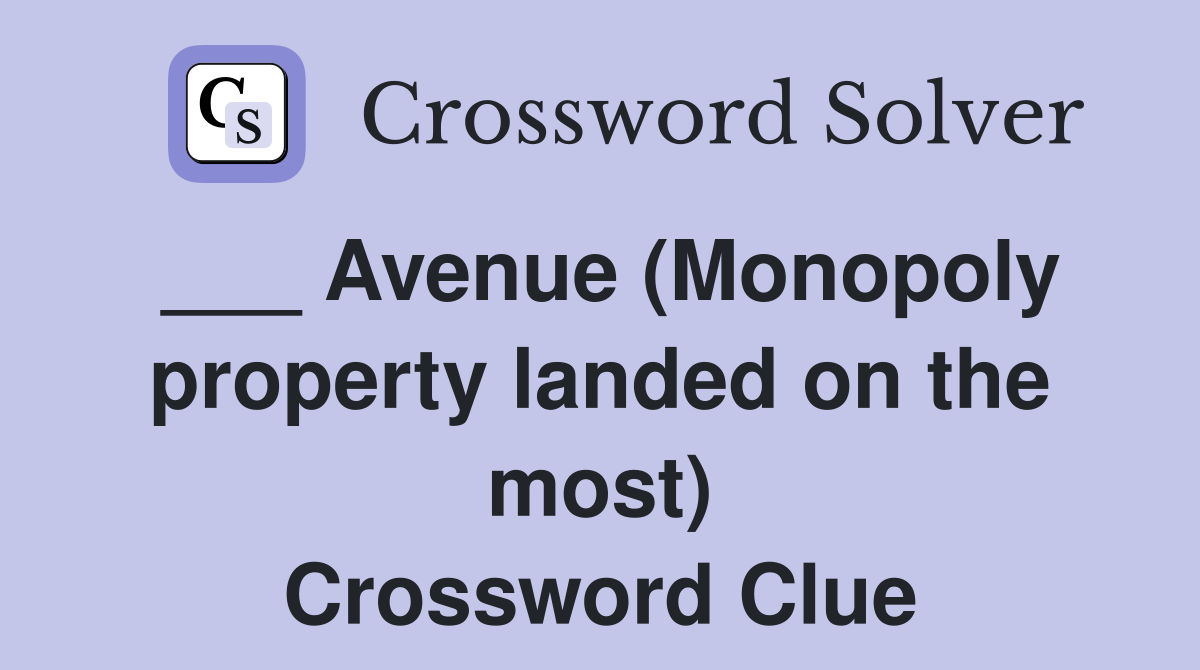 ___ Avenue (Monopoly property landed on the most) Crossword Clue