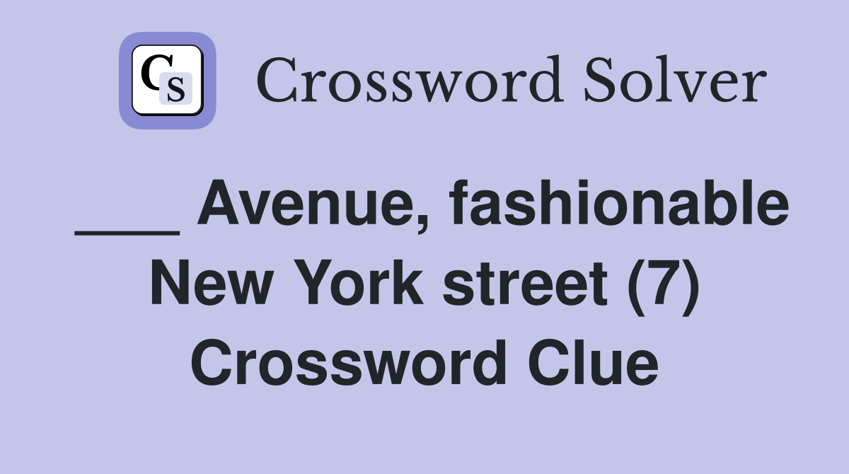 ___ Avenue, fashionable New York street (7) Crossword Clue