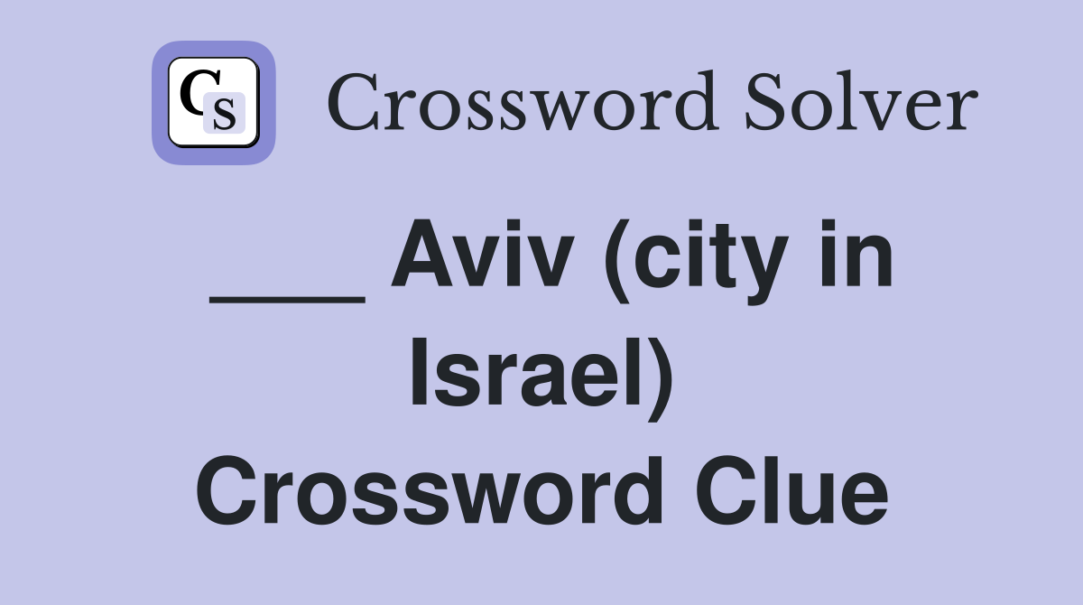___ Aviv (city in Israel) Crossword Clue