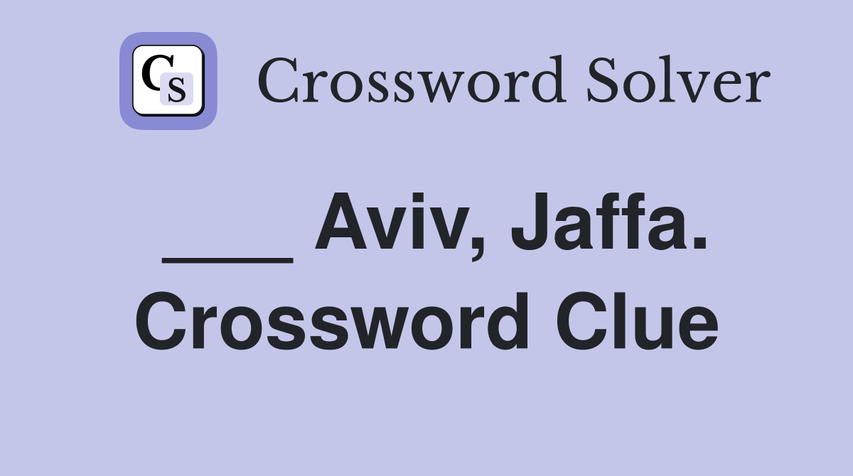 ___ Aviv, Jaffa. Crossword Clue