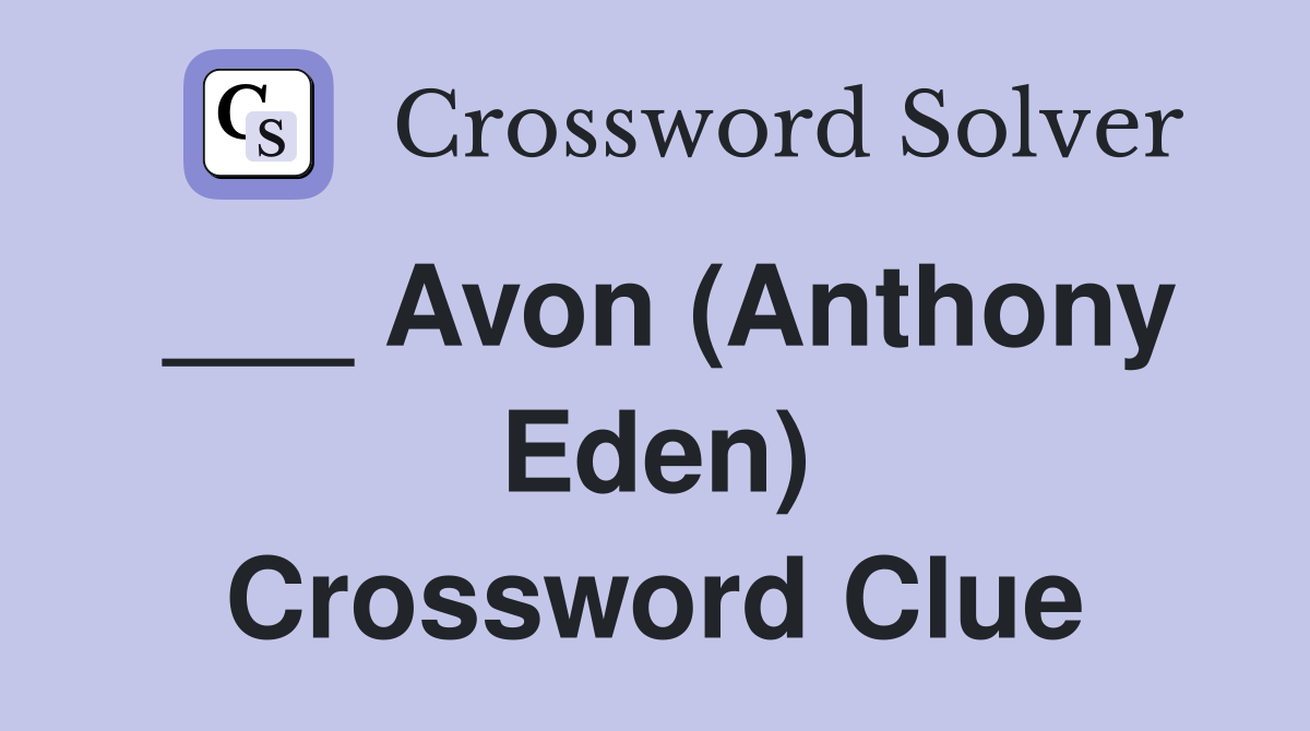 ___ Avon (Anthony Eden) Crossword Clue