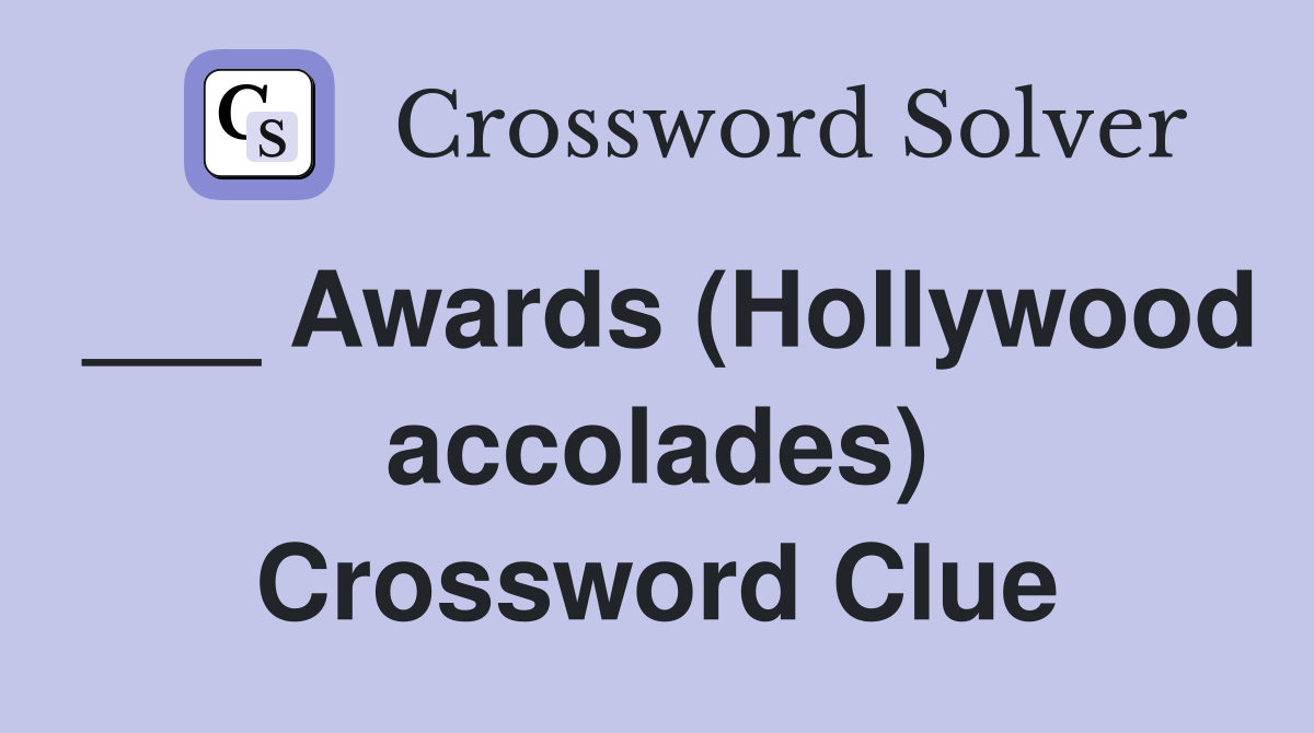 ___ Awards (Hollywood accolades) Crossword Clue