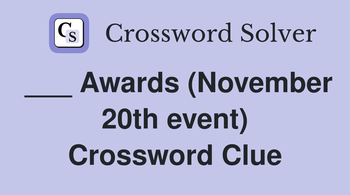 ___ Awards (November 20th event) Crossword Clue