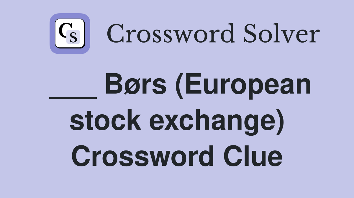 ___ Børs (European stock exchange) Crossword Clue