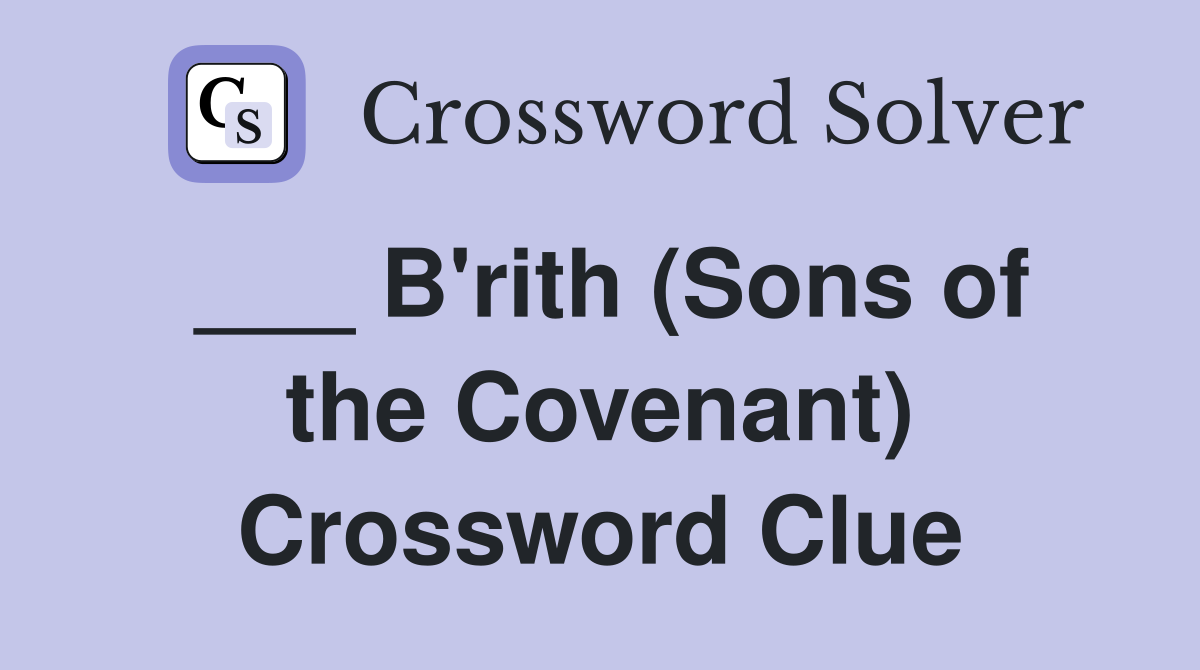 ___ B'rith (Sons of the Covenant) Crossword Clue