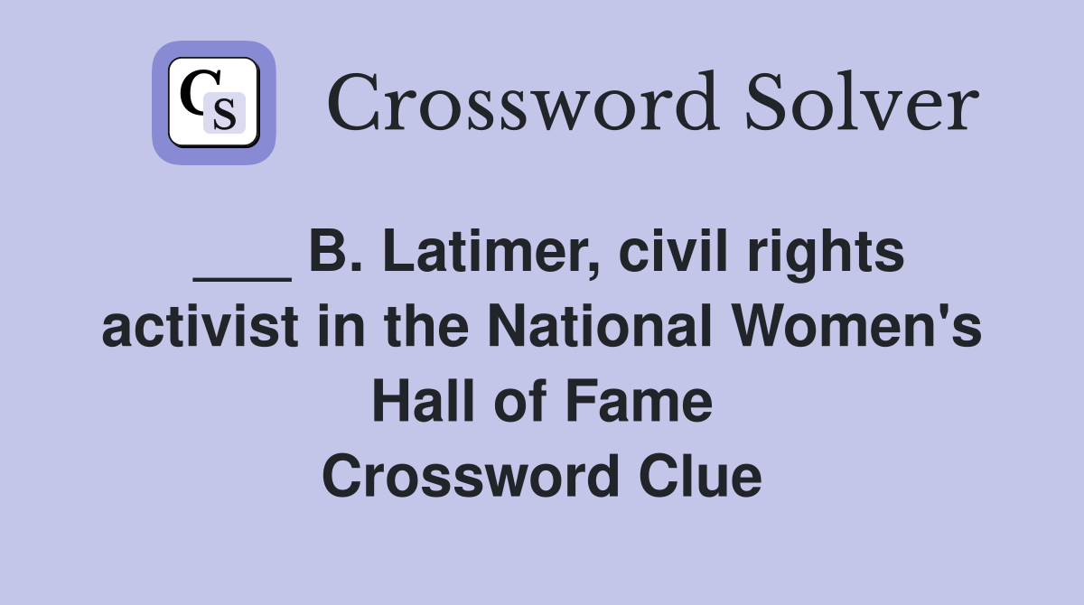 B Latimer civil rights activist in the National Women #39 s Hall of Fame