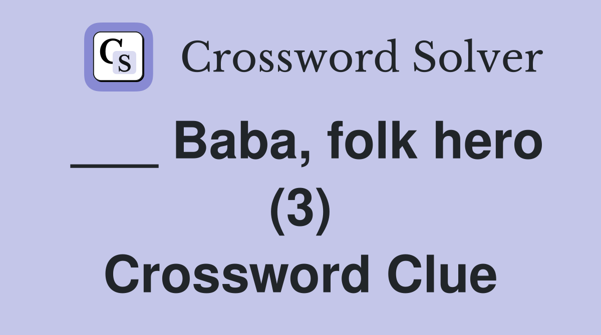 ___ Baba, folk hero (3) Crossword Clue