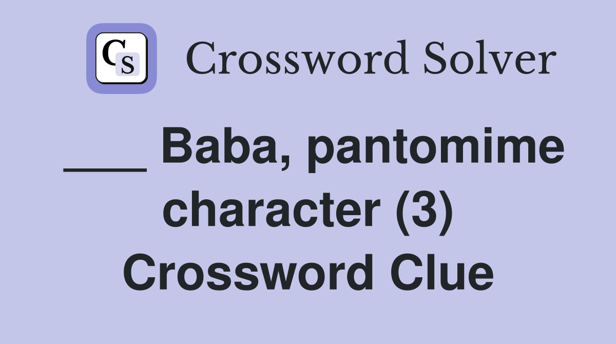 ___ Baba, pantomime character (3) Crossword Clue