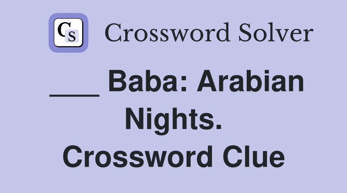 ___ Baba: Arabian Nights. Crossword Clue