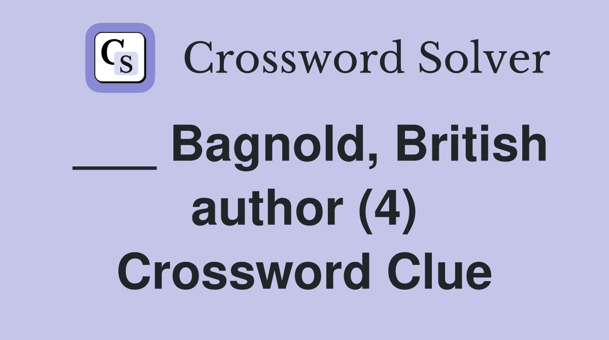 ___ Bagnold, British author (4) Crossword Clue