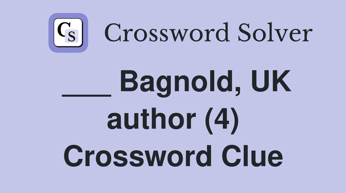 ___ Bagnold, UK author (4) Crossword Clue