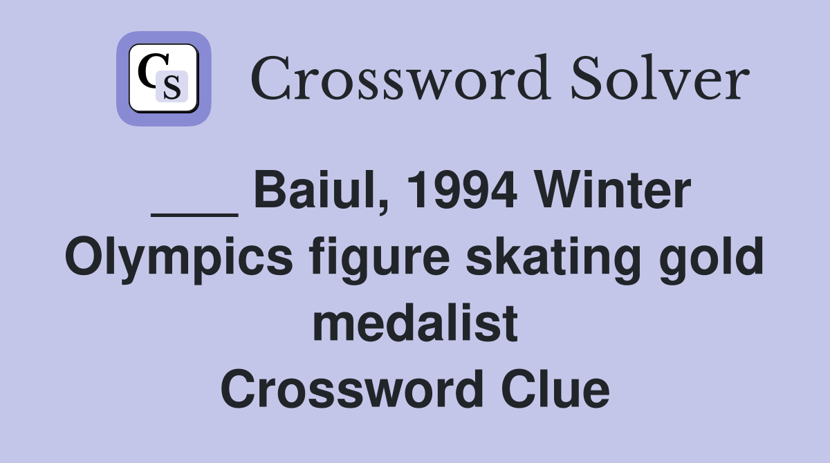 ___ Baiul, 1994 Winter Olympics figure skating gold medalist Crossword Clue