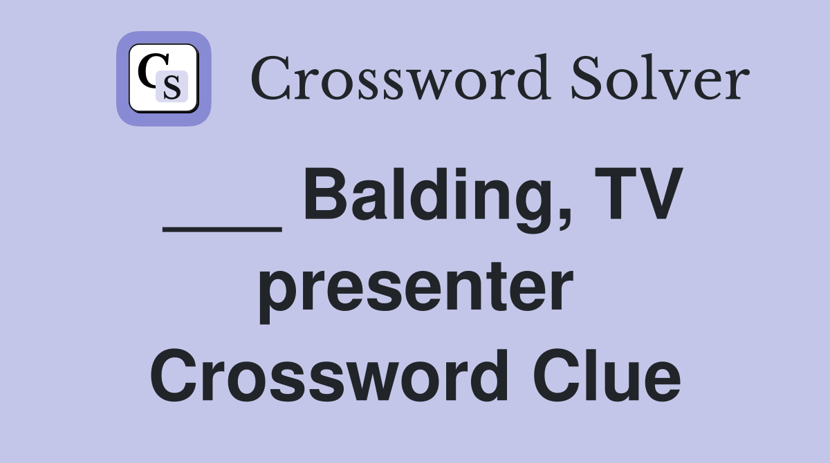 ___ Balding, TV presenter Crossword Clue