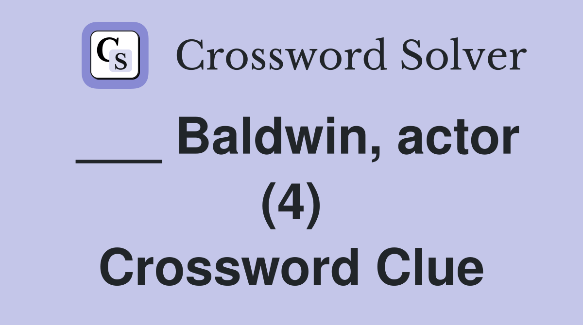 ___ Baldwin, actor (4) Crossword Clue