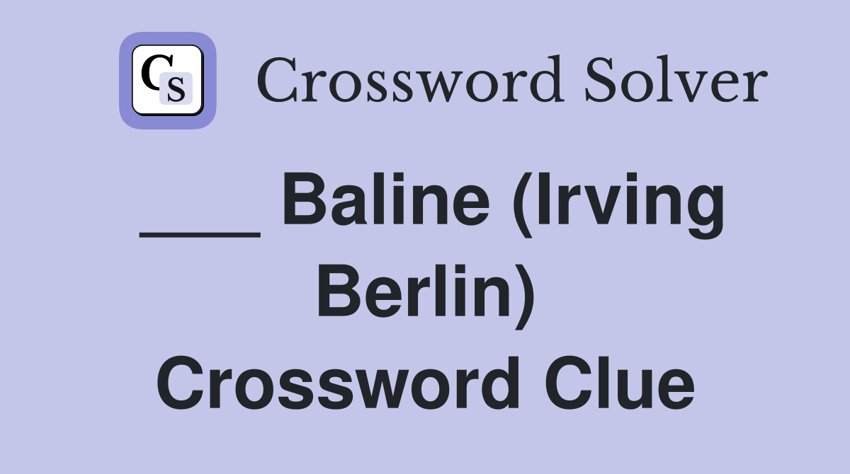 ___ Baline (Irving Berlin) Crossword Clue