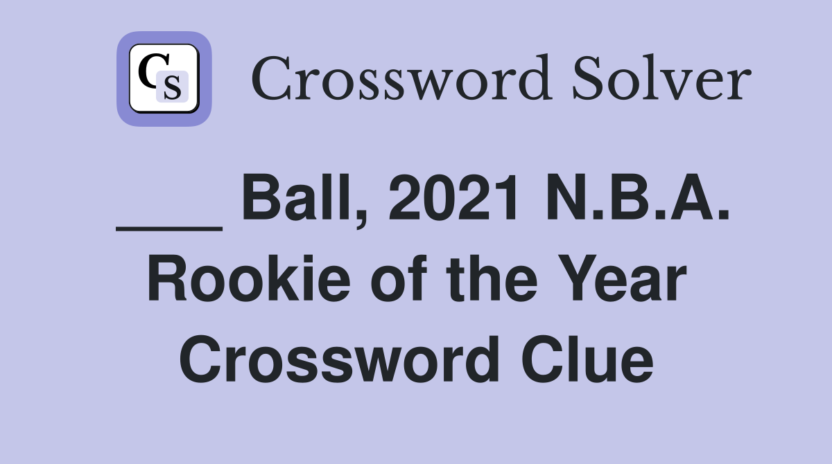 ___ Ball, 2021 N.B.A. Rookie of the Year Crossword Clue