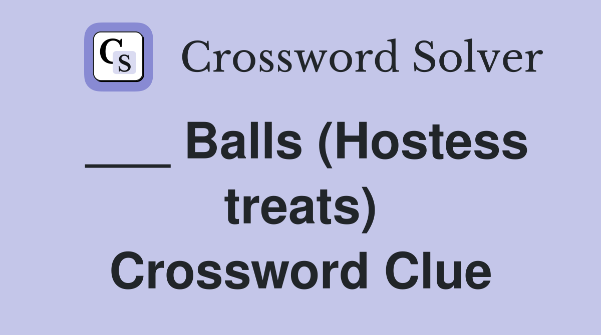 ___ Balls (Hostess treats) Crossword Clue