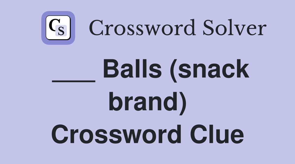 ___ Balls (snack brand) Crossword Clue