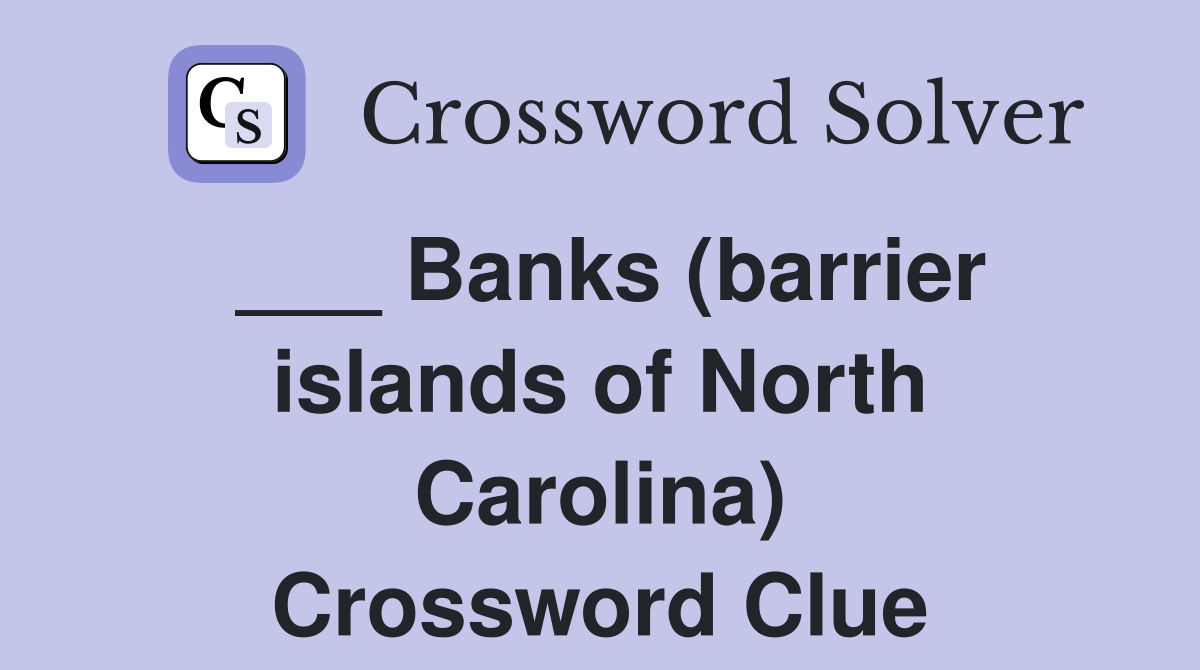 ___ Banks (barrier islands of North Carolina) Crossword Clue