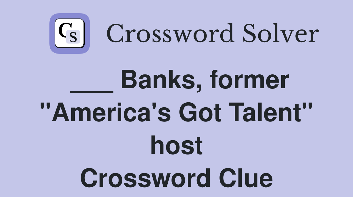 ___ Banks, former "America's Got Talent" host Crossword Clue