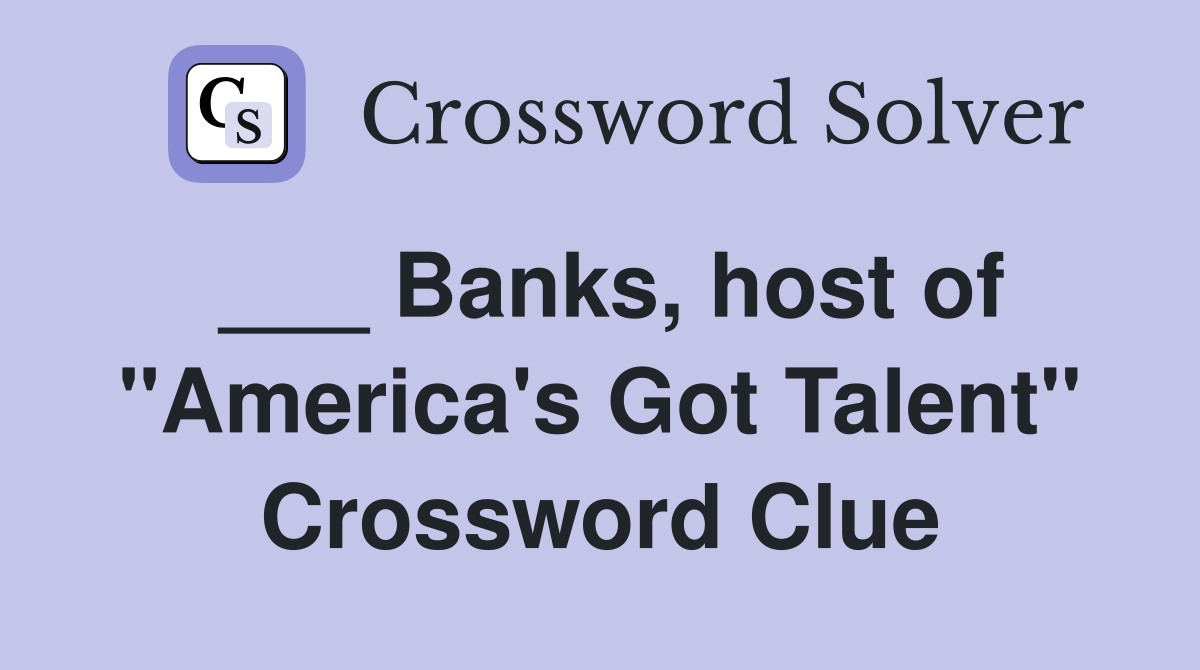 ___ Banks, host of "America's Got Talent" Crossword Clue