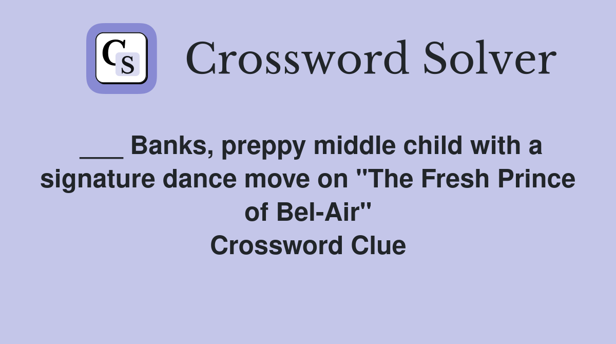 ___ Banks, preppy middle child with a signature dance move on "The Fresh Prince of Bel-Air" Crossword Clue
