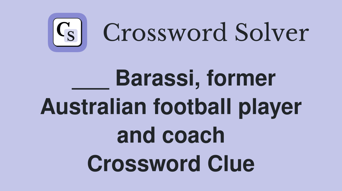 ___ Barassi, former Australian football player and coach Crossword Clue