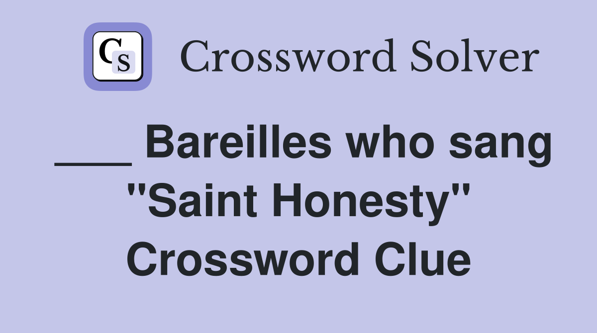 ___ Bareilles who sang "Saint Honesty" Crossword Clue