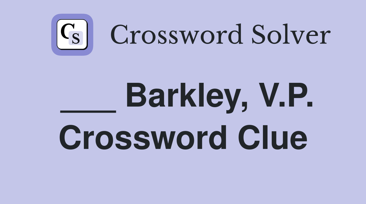 ___ Barkley, V.P. Crossword Clue