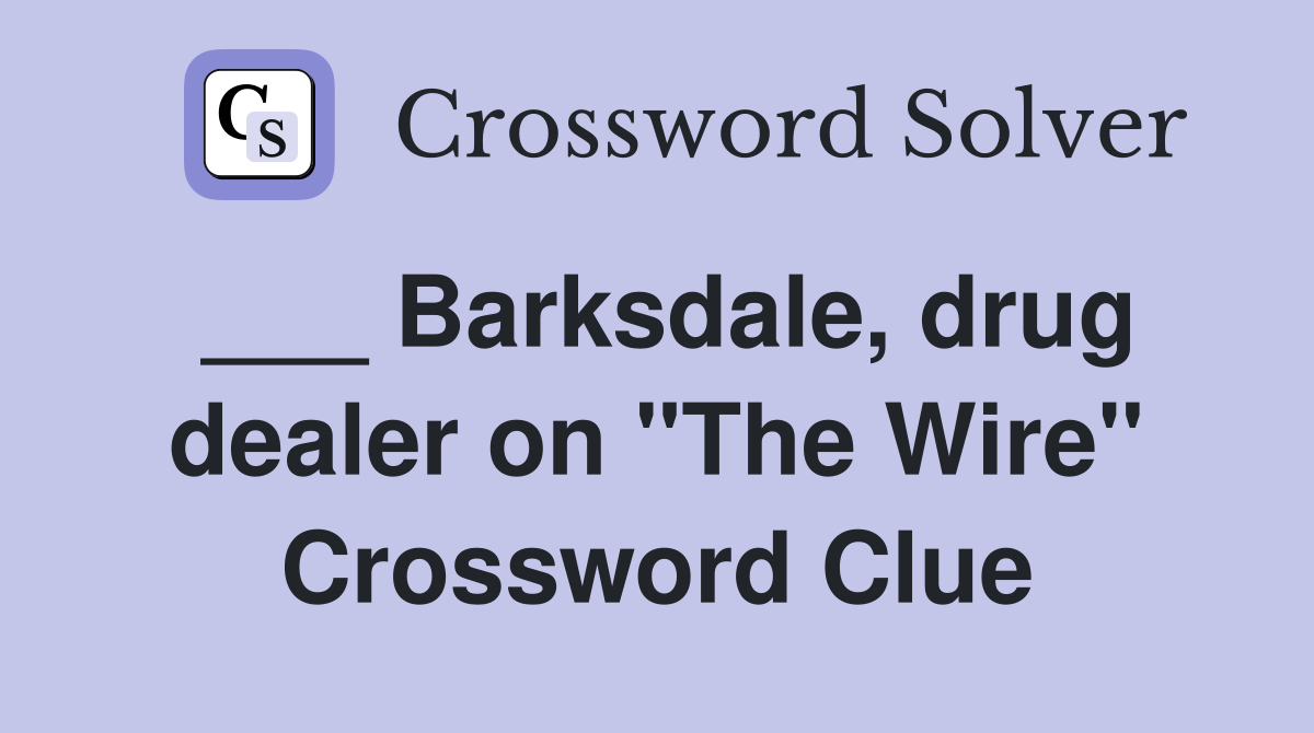 ___ Barksdale, drug dealer on "The Wire" Crossword Clue