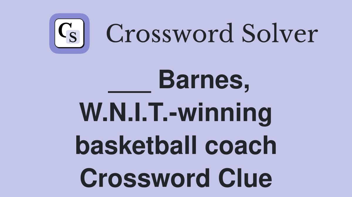 ___ Barnes, W.N.I.T.-winning basketball coach Crossword Clue