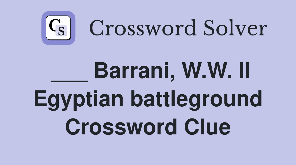 ___ Barrani, W.W. II Egyptian battleground Crossword Clue