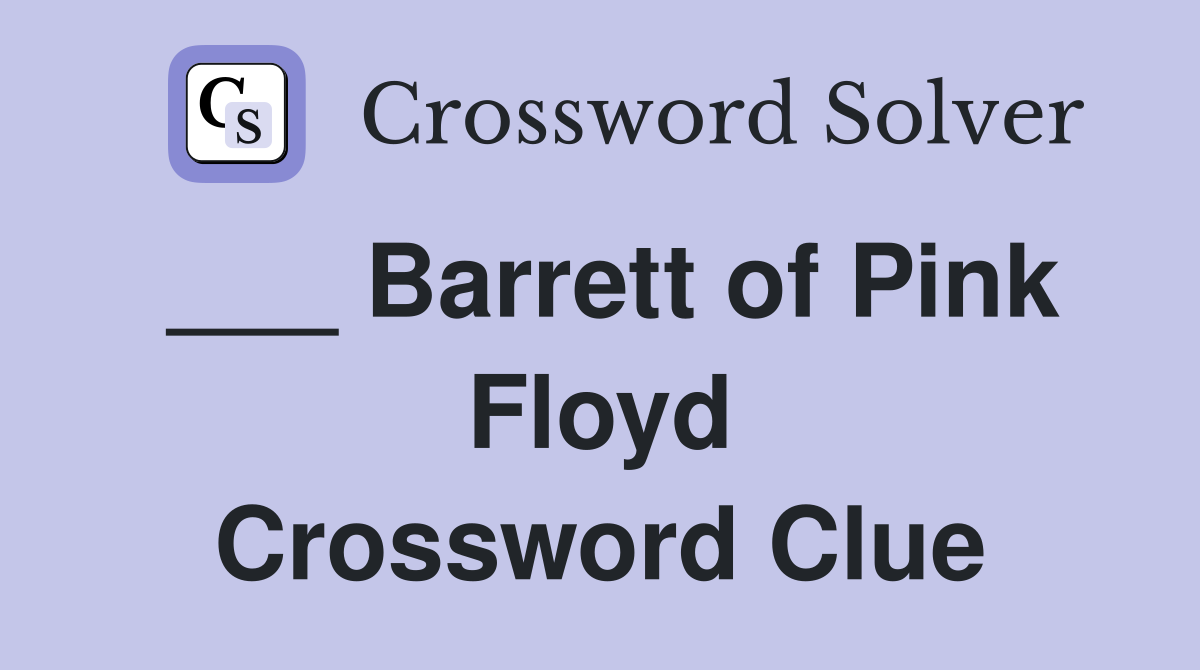 ___ Barrett of Pink Floyd Crossword Clue