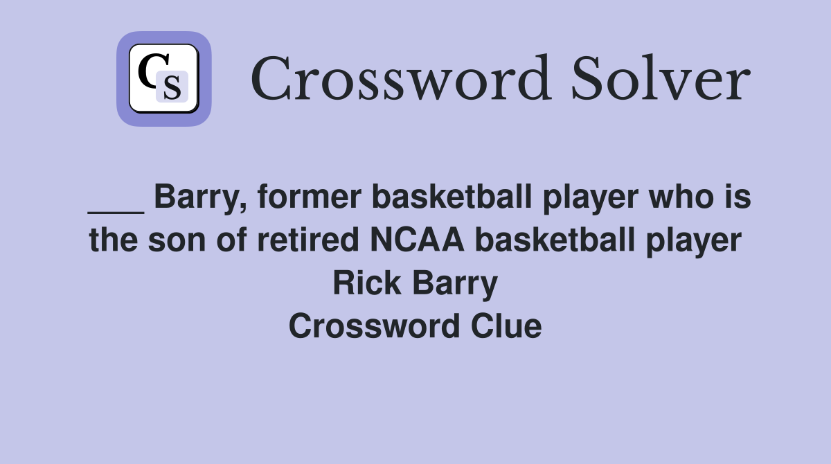 ___ Barry, former basketball player who is the son of retired NCAA basketball player Rick Barry Crossword Clue
