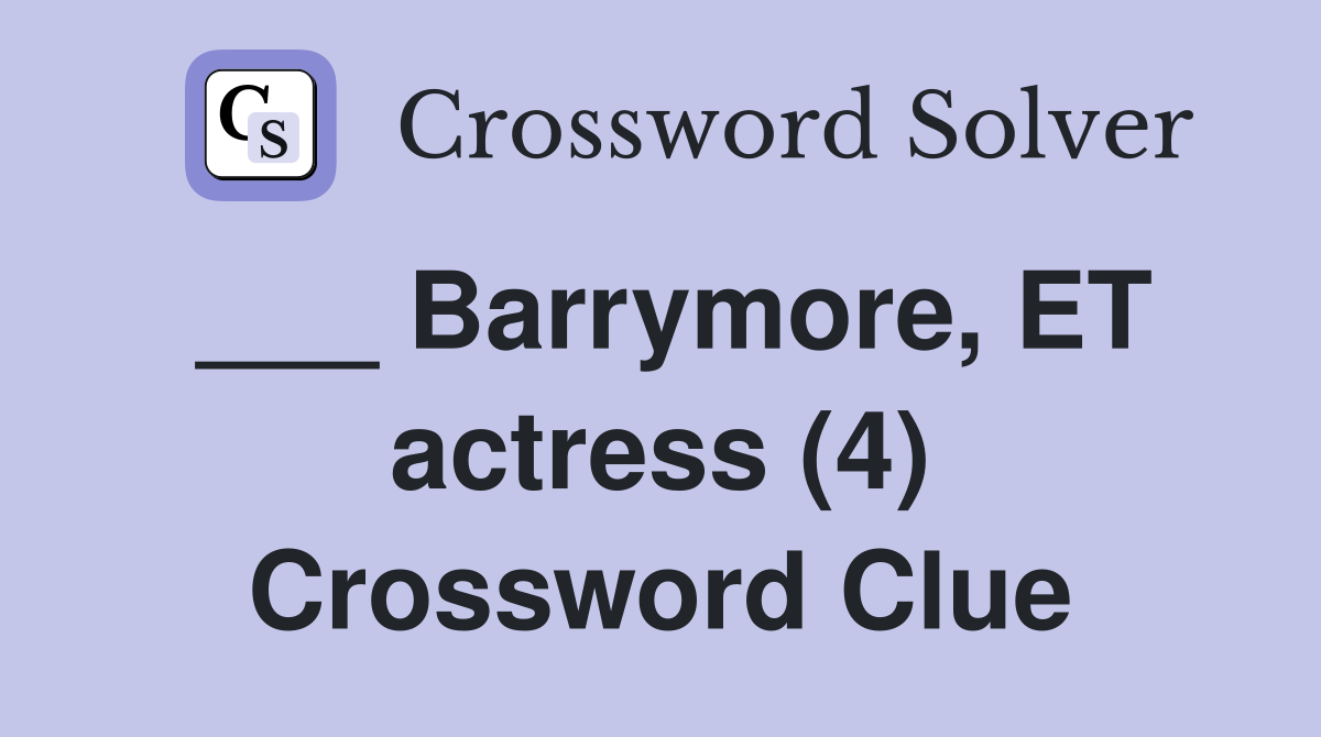 ___ Barrymore, ET actress (4) Crossword Clue