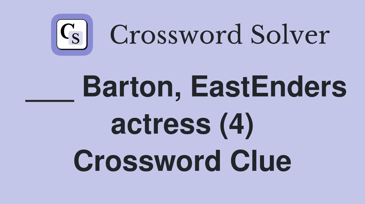 ___ Barton, EastEnders actress (4) Crossword Clue